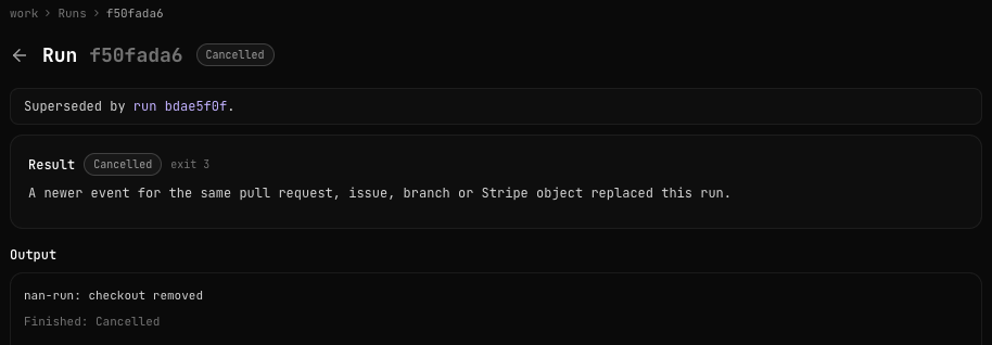 Page of a Cancelled run: Superseded by run with a link to the newer run, Result Cancelled with exit 3 and the explanation that a newer event for the same pull request replaced this run, and an Output that only says checkout removed and Finished: Cancelled